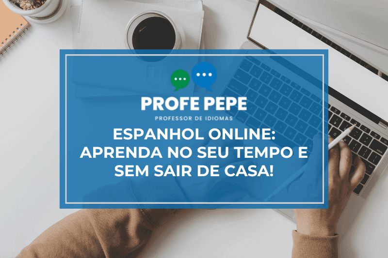Estude Espanhol Online Aprenda no Seu Tempo e Sem Sair de Casa