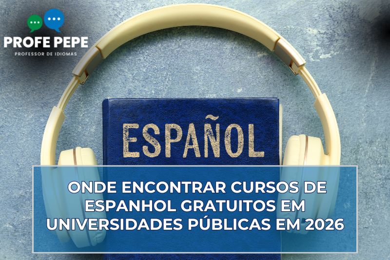 Profe Pepe - Onde encontrar Cursos de Espanhol Gratuitos em Universidades Públicas em 2026